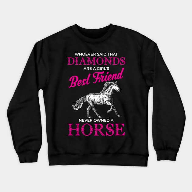 Funny Horses Are a Girl's Best Friend Not Diamonds Crewneck Sweatshirt by theperfectpresents